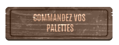 Bouton bois commandez vos palettes